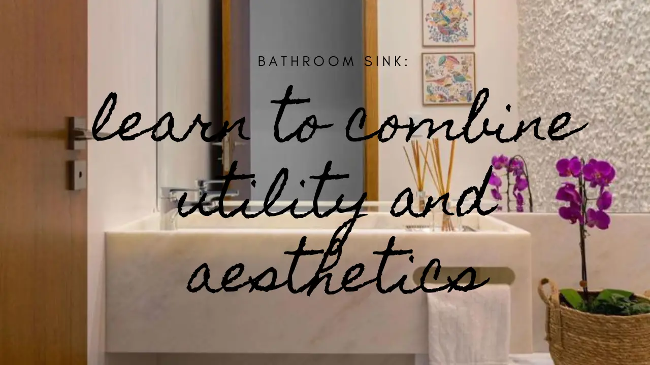Bathroom sink: learn to combine utility and aesthetics