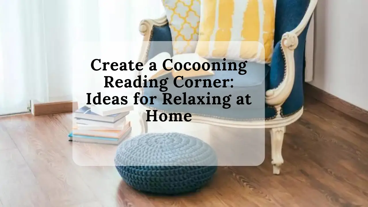Create a Cocooning Reading Corner: Ideas for Relaxing at Home